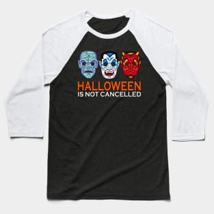 Halloween is not cancelled Baseball T-Shirt